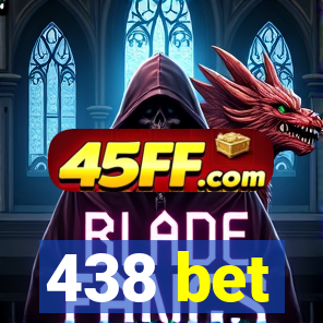 438 bet